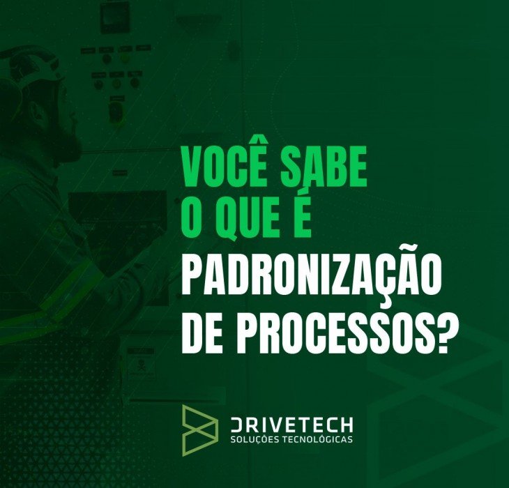 Você sabe o que é padronização de processos?